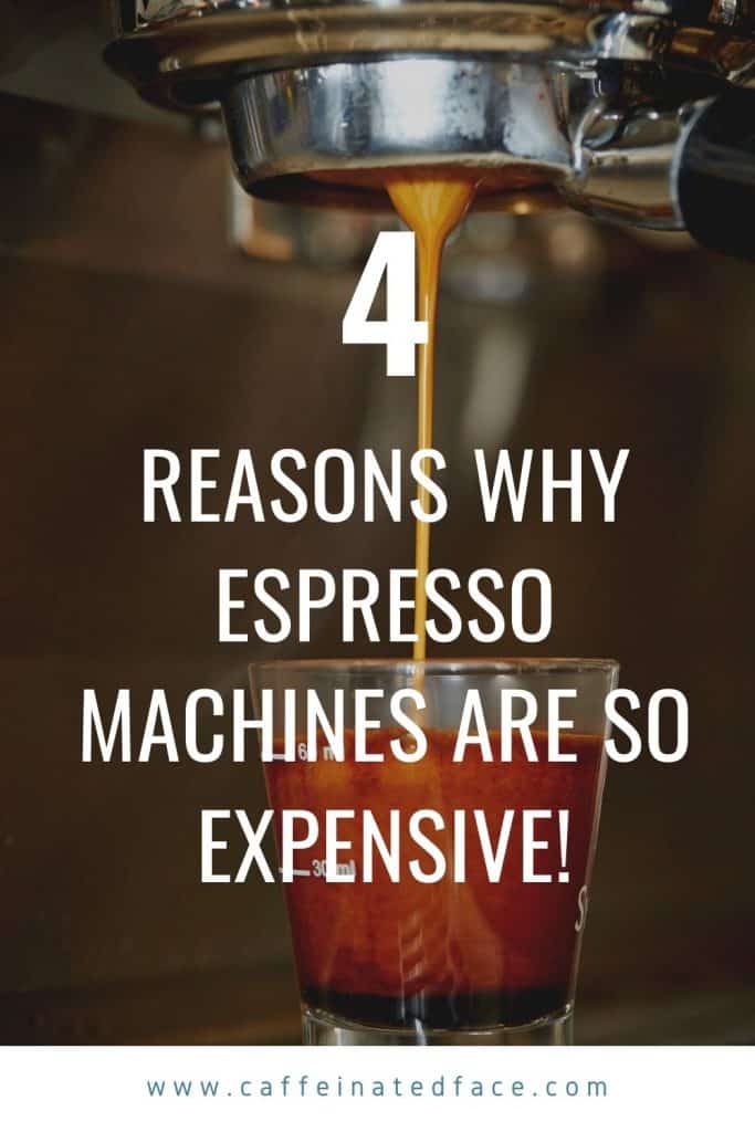 Why is Espresso Machines so Expensive? 4 Reasons!