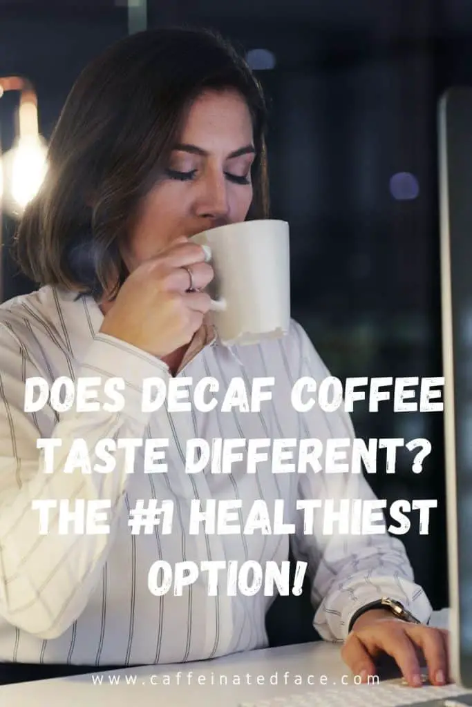 Does decaf coffee taste different? The 1 Healthiest Option