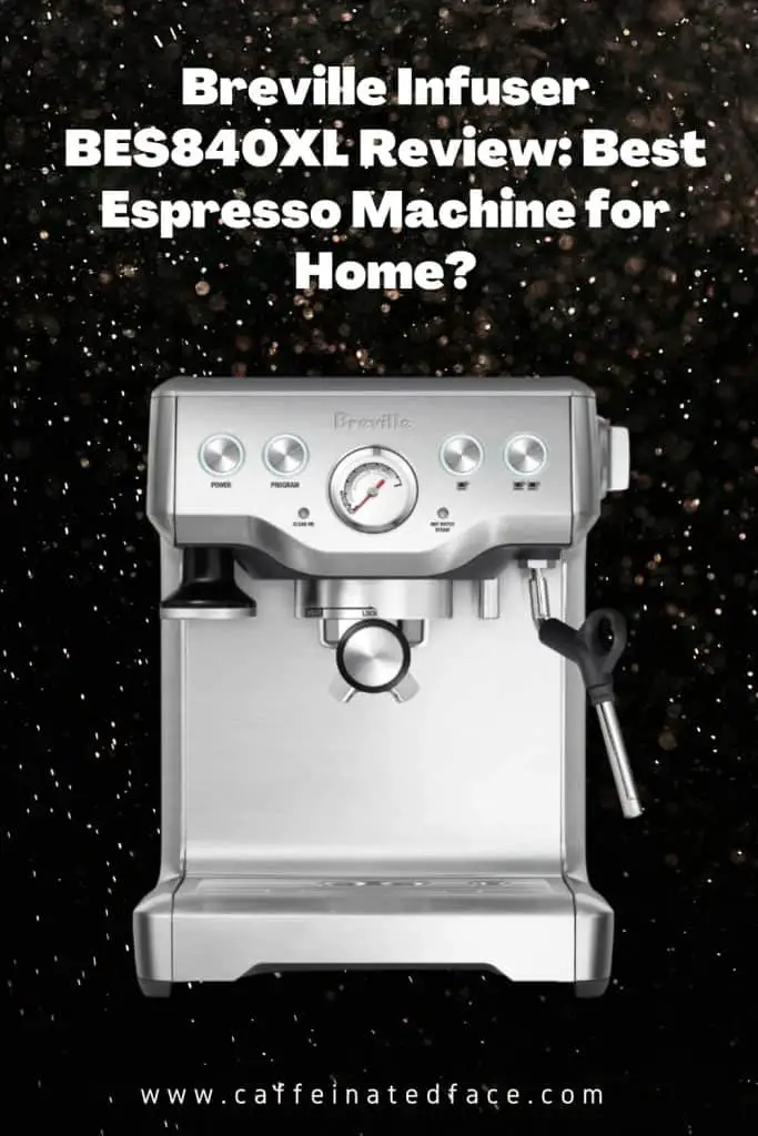 Breville Infuser BES840XL Review Best Espresso Machine for Home?