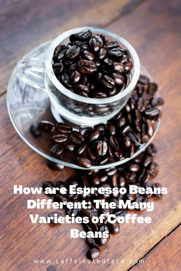 How are Espresso Beans Different Unique Varieties of Coffee Beans (2024)